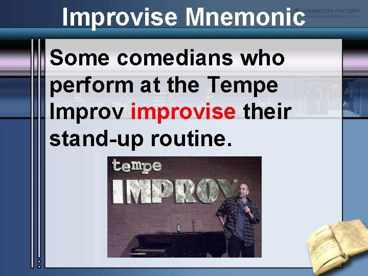 Improvise Mnemonic Some comedians who perform at the Tempe Improv improvise their stand-up routine.