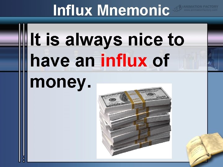 Influx Mnemonic It is always nice to have an influx of money. 