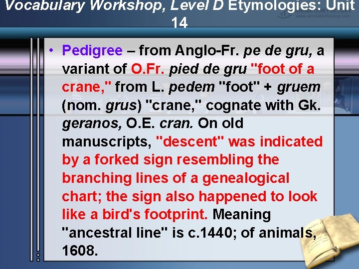 Vocabulary Workshop, Level D Etymologies: Unit 14 • Pedigree – from Anglo-Fr. pe de