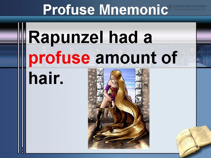 Profuse Mnemonic Rapunzel had a profuse amount of hair. 