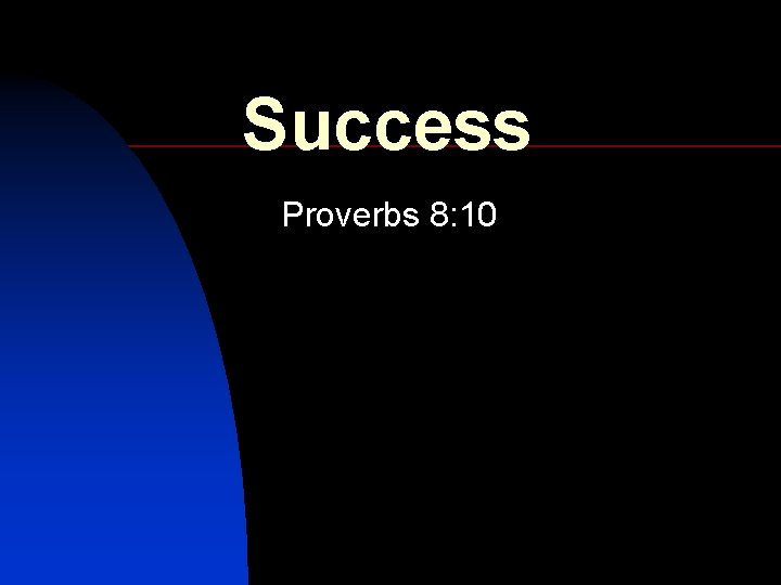 Success Proverbs 8: 10 