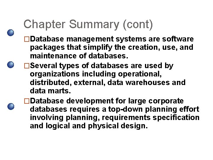 Chapter Summary (cont) �Database management systems are software packages that simplify the creation, use, Chapter Summary (cont) �Database management systems are software packages that simplify the creation, use,