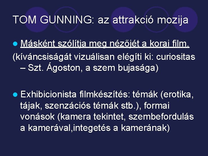 TOM GUNNING: az attrakció mozija l Másként szólítja meg nézőjét a korai film. (kíváncsiságát