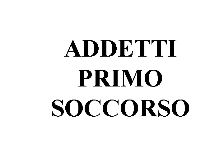 ADDETTI PRIMO SOCCORSO 