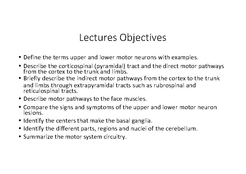 Lectures Objectives • Define the terms upper and lower motor neurons with examples. •