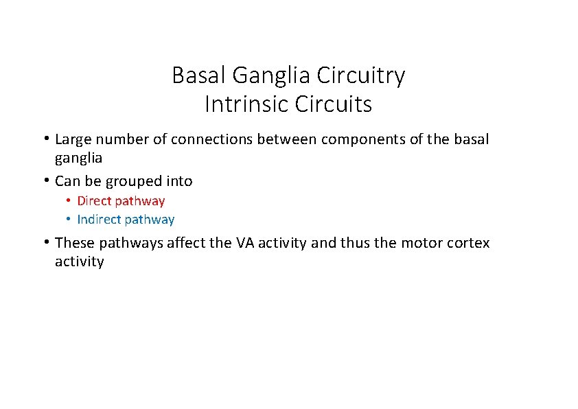 Basal Ganglia Circuitry Intrinsic Circuits • Large number of connections between components of the