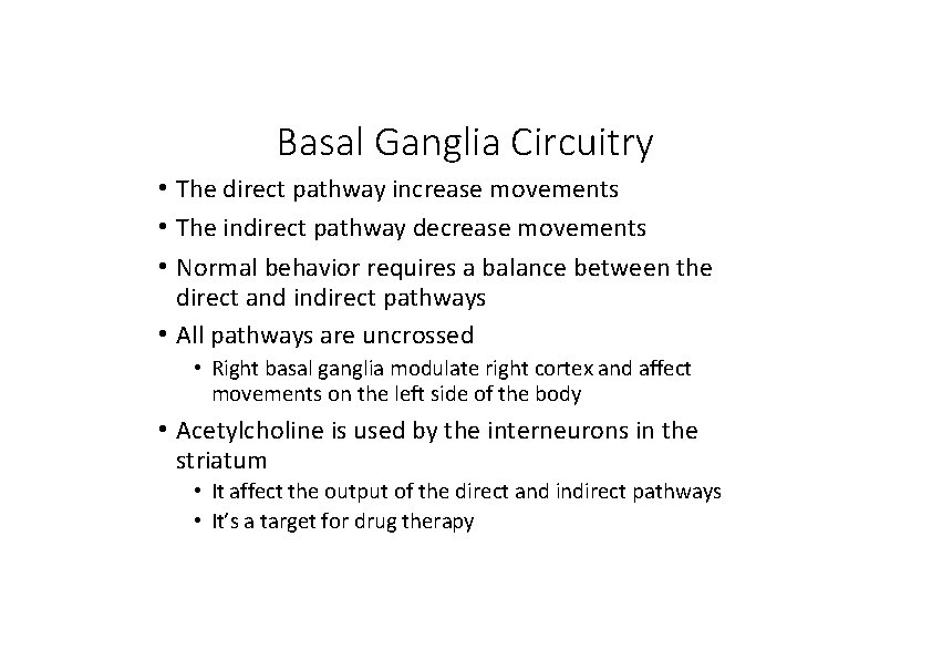 Basal Ganglia Circuitry • The direct pathway increase movements • The indirect pathway decrease