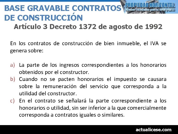 BASE GRAVABLE CONTRATOS DE CONSTRUCCIÓN Artículo 3 Decreto 1372 de agosto de 1992 En