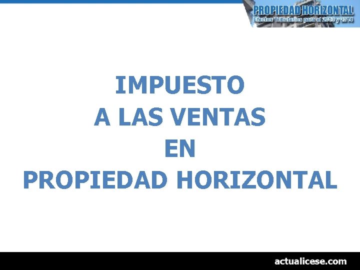 IMPUESTO A LAS VENTAS EN PROPIEDAD HORIZONTAL 