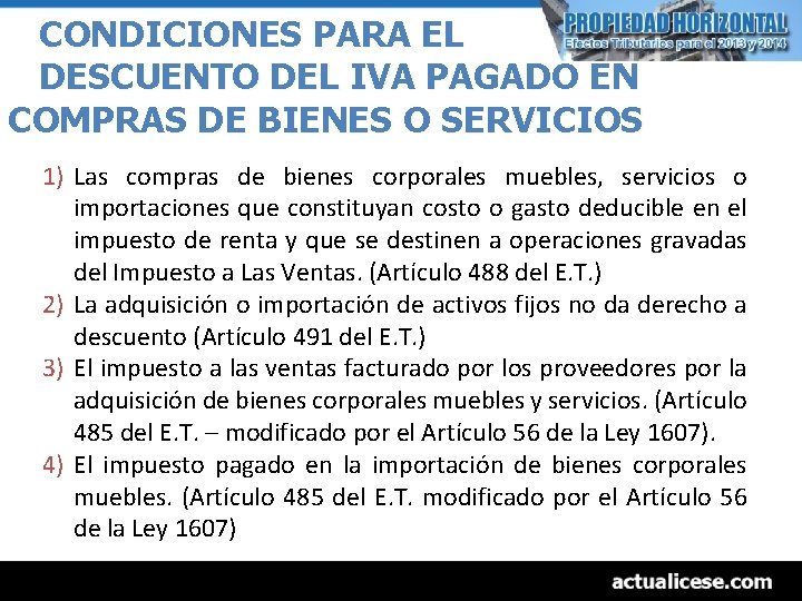 CONDICIONES PARA EL DESCUENTO DEL IVA PAGADO EN COMPRAS DE BIENES O SERVICIOS 1)