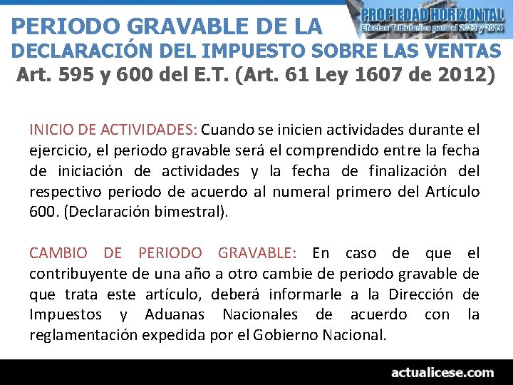 PERIODO GRAVABLE DE LA DECLARACIÓN DEL IMPUESTO SOBRE LAS VENTAS Art. 595 y 600