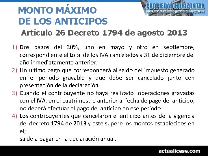 MONTO MÁXIMO DE LOS ANTICIPOS Artículo 26 Decreto 1794 de agosto 2013 1) Dos