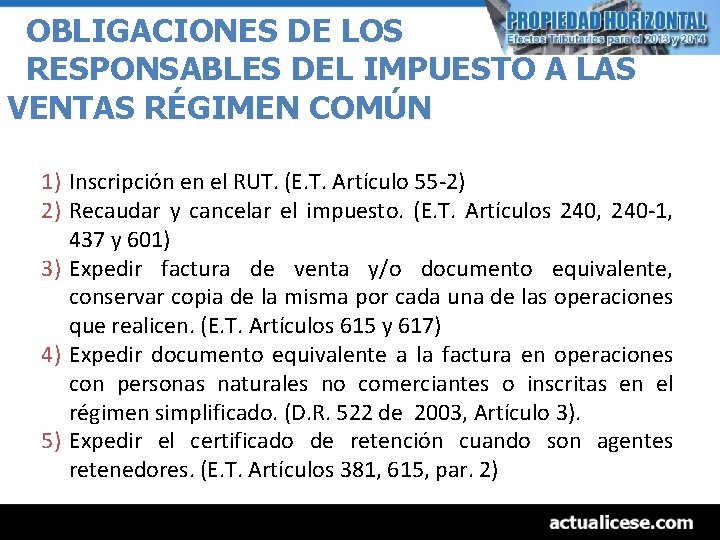 OBLIGACIONES DE LOS RESPONSABLES DEL IMPUESTO A LAS VENTAS RÉGIMEN COMÚN 1) Inscripción en