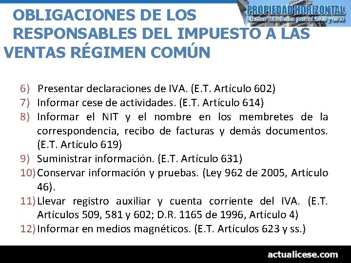 OBLIGACIONES DE LOS RESPONSABLES DEL IMPUESTO A LAS VENTAS RÉGIMEN COMÚN 6) Presentar declaraciones