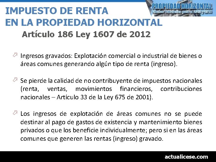 IMPUESTO DE RENTA EN LA PROPIEDAD HORIZONTAL Artículo 186 Ley 1607 de 2012 ö