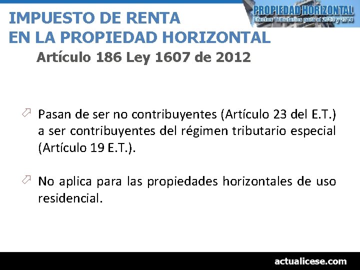 IMPUESTO DE RENTA EN LA PROPIEDAD HORIZONTAL Artículo 186 Ley 1607 de 2012 ö