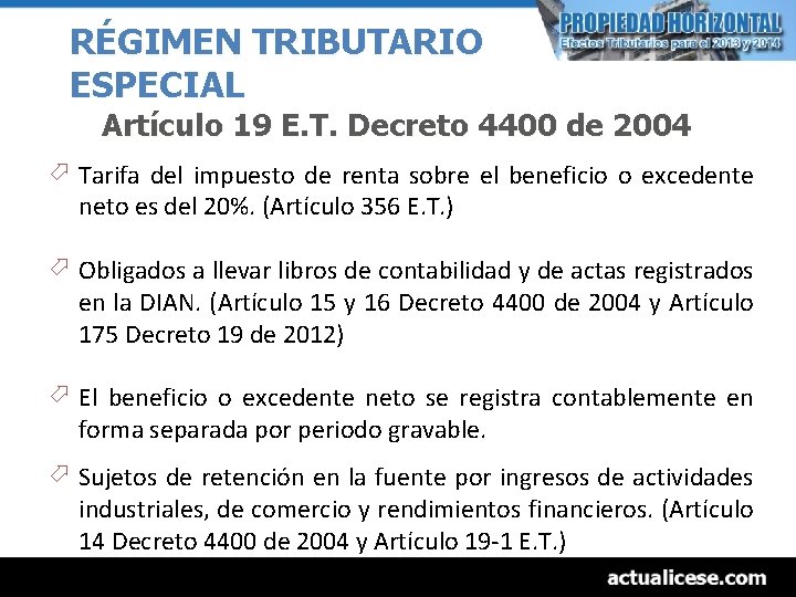 RÉGIMEN TRIBUTARIO ESPECIAL Artículo 19 E. T. Decreto 4400 de 2004 ö Tarifa del