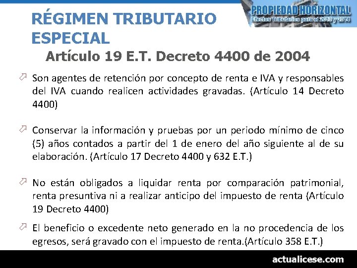 RÉGIMEN TRIBUTARIO ESPECIAL Artículo 19 E. T. Decreto 4400 de 2004 ö Son agentes