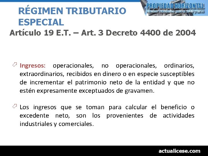 RÉGIMEN TRIBUTARIO ESPECIAL Artículo 19 E. T. – Art. 3 Decreto 4400 de 2004