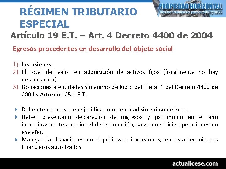 RÉGIMEN TRIBUTARIO ESPECIAL Artículo 19 E. T. – Art. 4 Decreto 4400 de 2004