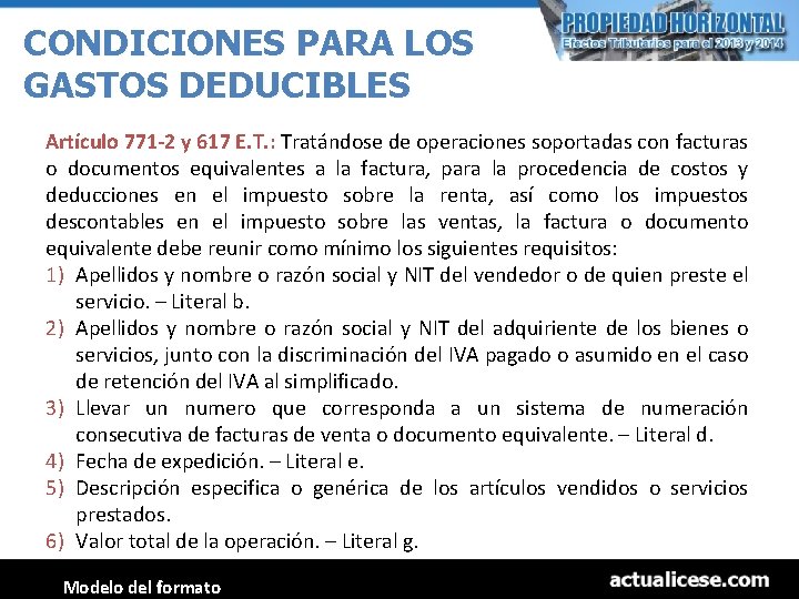 CONDICIONES PARA LOS GASTOS DEDUCIBLES Artículo 771 -2 y 617 E. T. : Tratándose