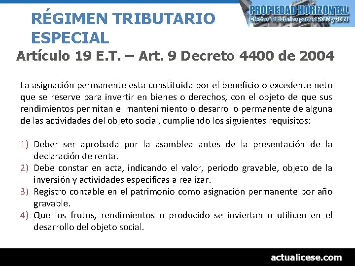 RÉGIMEN TRIBUTARIO ESPECIAL Artículo 19 E. T. – Art. 9 Decreto 4400 de 2004