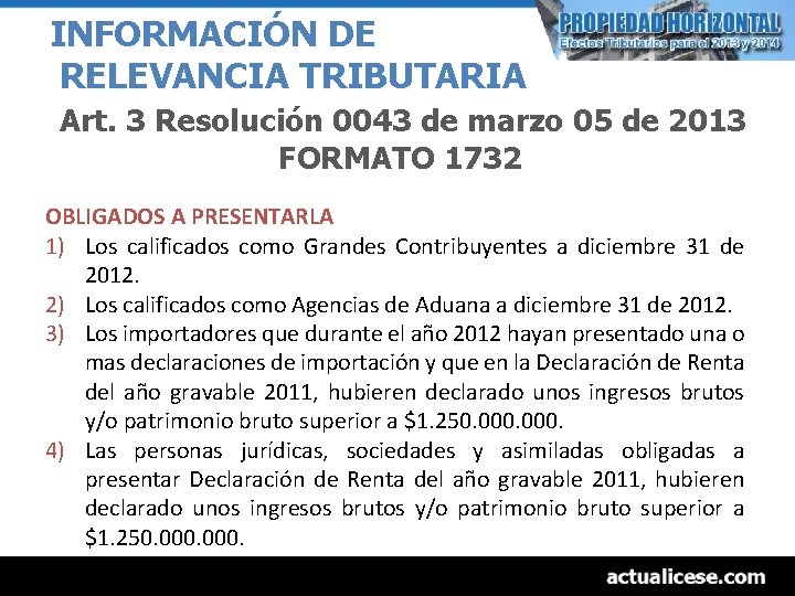 INFORMACIÓN DE RELEVANCIA TRIBUTARIA Art. 3 Resolución 0043 de marzo 05 de 2013 FORMATO