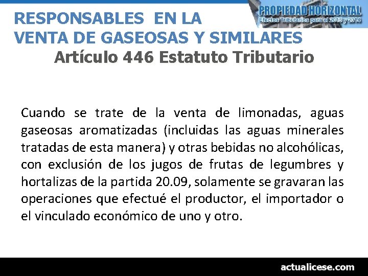 RESPONSABLES EN LA VENTA DE GASEOSAS Y SIMILARES Artículo 446 Estatuto Tributario Cuando se