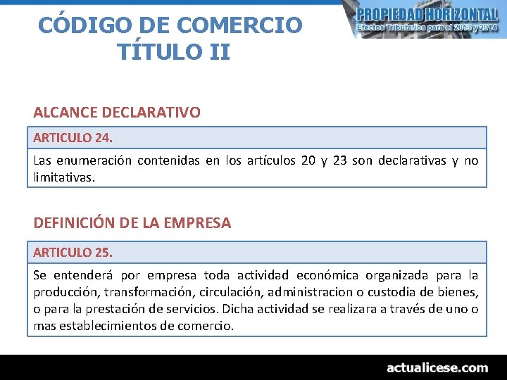 CÓDIGO DE COMERCIO TÍTULO II ALCANCE DECLARATIVO ARTICULO 24. Las enumeración contenidas en los