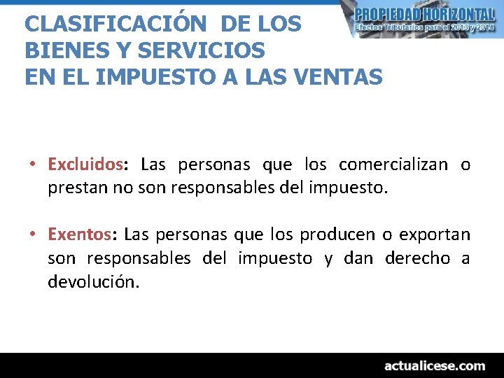 CLASIFICACIÓN DE LOS BIENES Y SERVICIOS EN EL IMPUESTO A LAS VENTAS • Excluidos: