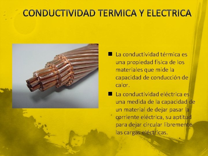 CONDUCTIVIDAD TERMICA Y ELECTRICA n La conductividad térmica es una propiedad física de los
