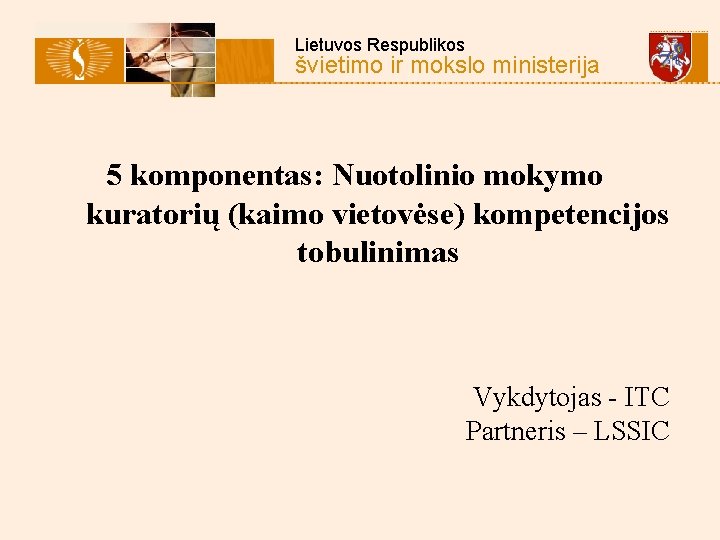 Lietuvos Respublikos švietimo ir mokslo ministerija 5 komponentas: Nuotolinio mokymo kuratorių (kaimo vietovėse) kompetencijos