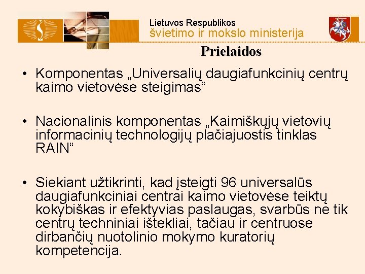 Lietuvos Respublikos švietimo ir mokslo ministerija Prielaidos • Komponentas „Universalių daugiafunkcinių centrų kaimo vietovėse