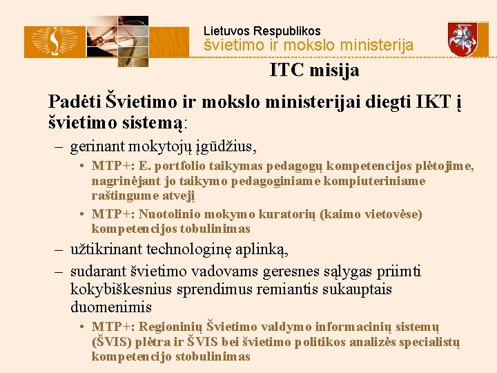 Lietuvos Respublikos švietimo ir mokslo ministerija ITC misija Padėti Švietimo ir mokslo ministerijai diegti