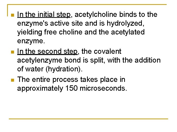 n n n In the initial step, acetylcholine binds to the enzyme's active site