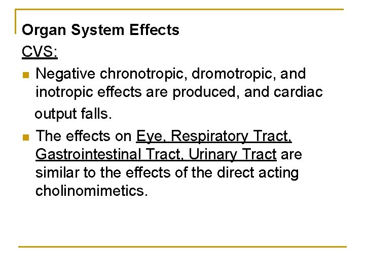 Organ System Effects CVS: n Negative chronotropic, dromotropic, and inotropic effects are produced, and