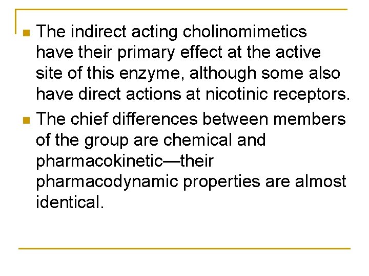 The indirect acting cholinomimetics have their primary effect at the active site of this