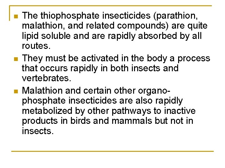 n n n The thiophosphate insecticides (parathion, malathion, and related compounds) are quite lipid