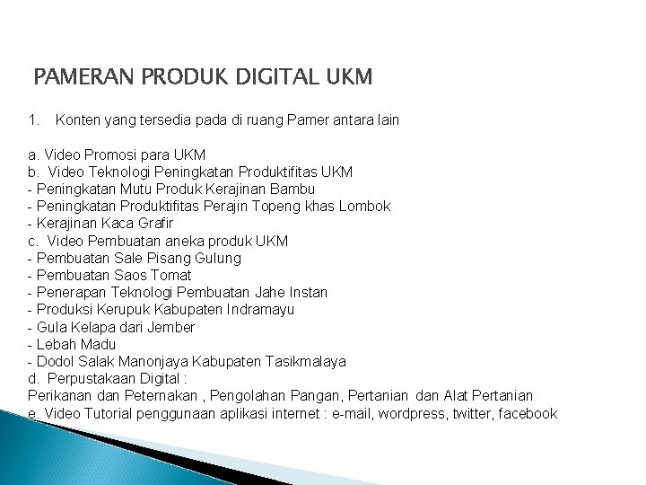 PAMERAN PRODUK DIGITAL UKM 1. Konten yang tersedia pada di ruang Pamer antara lain