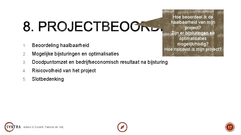 Hoe beoordeel ik de haalbaarheid van mijn project? Zijn er bijsturingen en optimalisaties mogelijk/nodig?