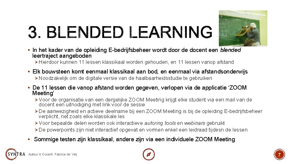 § In het kader van de opleiding E-bedrijfsbeheer wordt door de docent een blended