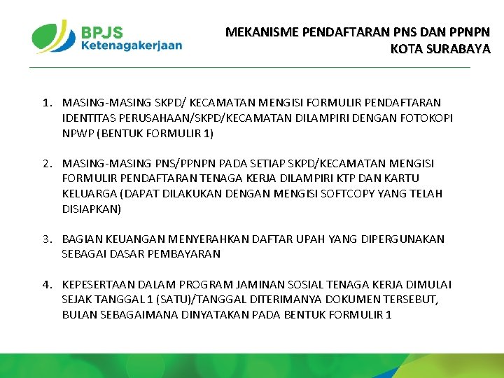 MEKANISME PENDAFTARAN PNS DAN PPNPN KOTA SURABAYA 1. MASING-MASING SKPD/ KECAMATAN MENGISI FORMULIR PENDAFTARAN