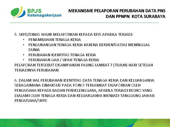 MEKANISME PELAPORAN PERUBAHAN DATA PNS DAN PPNPN KOTA SURABAYA 5. SKPD/DINAS WAJIB MELAPORKAN KEPADA