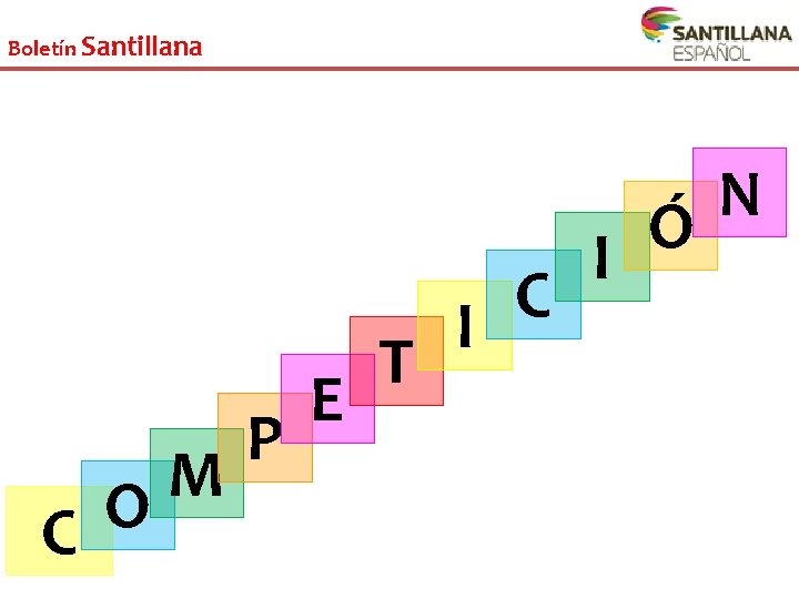 Boletín Santillana C M O P E T C I N Ó I Boletín Santillana C M O P E T C I N Ó I