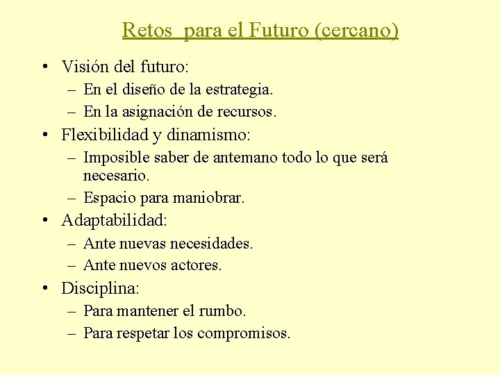 Retos para el Futuro (cercano) • Visión del futuro: – En el diseño de