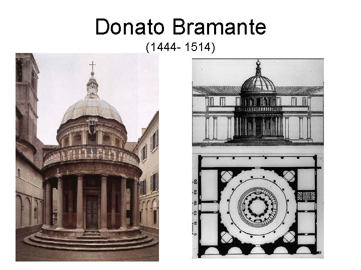 Donato Bramante (1444 - 1514) 