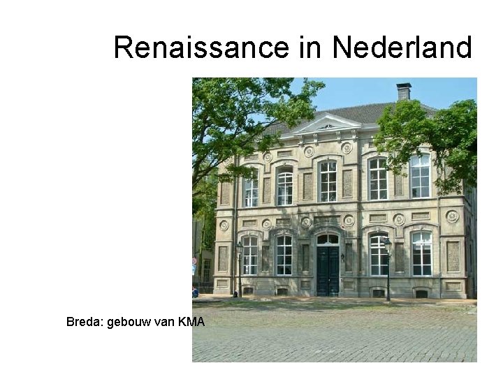 Renaissance in Nederland Breda: gebouw van KMA 