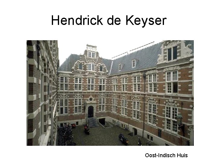 Hendrick de Keyser Oost-Indisch Huis 