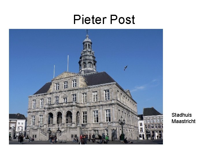 Pieter Post Stadhuis Maastricht 