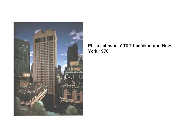 Philip Johnson, AT&T-hoofdkantoor, New York 1978 